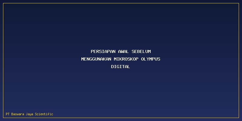 cara menggunakan mikroskop olympus digital