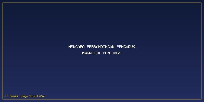 Perbandingan Pengaduk Magnetik